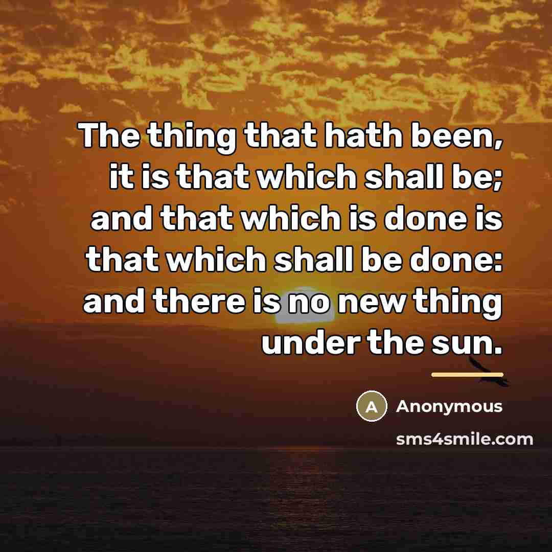 “The thing that hath been, it is that which shall…” quote by Anonymous