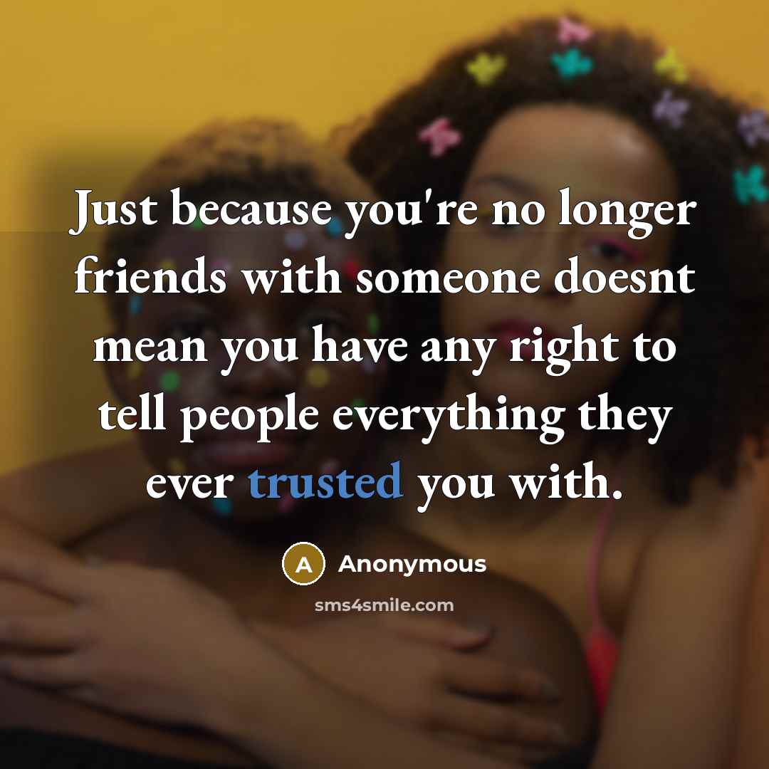 “Just because you're no longer friends with someone doesnt mean…” quote by Anonymous