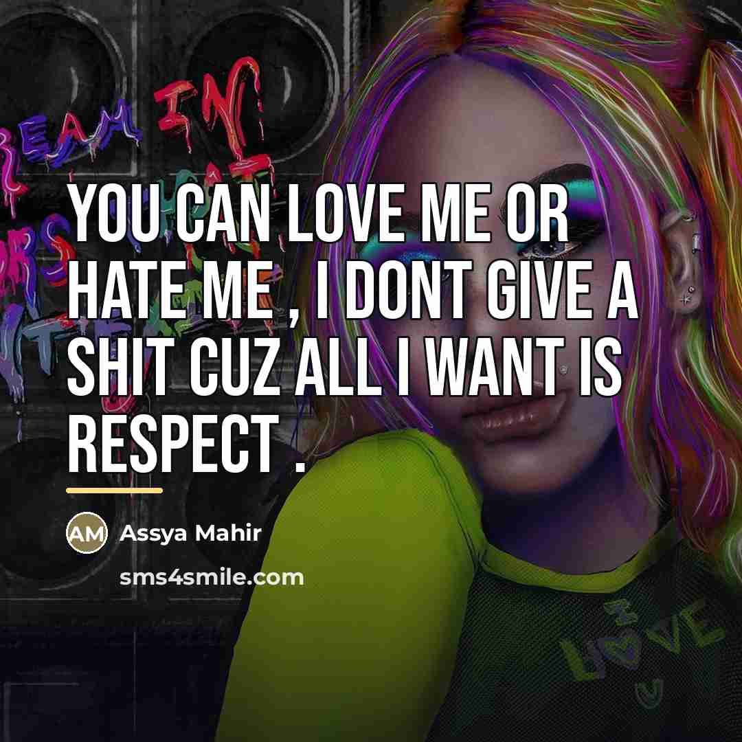 “You can love me or hate me , I dont…” quote by Assya Mahir