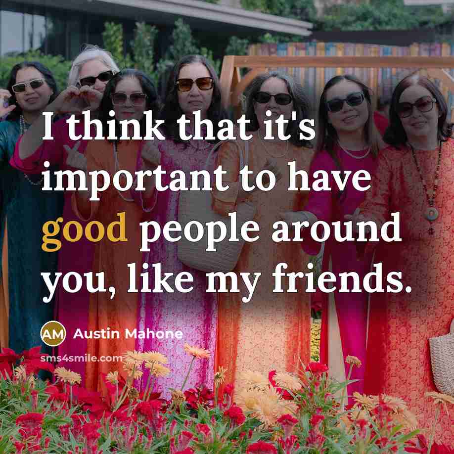 “I think that it's important to have good people around…” quote by Austin Mahone