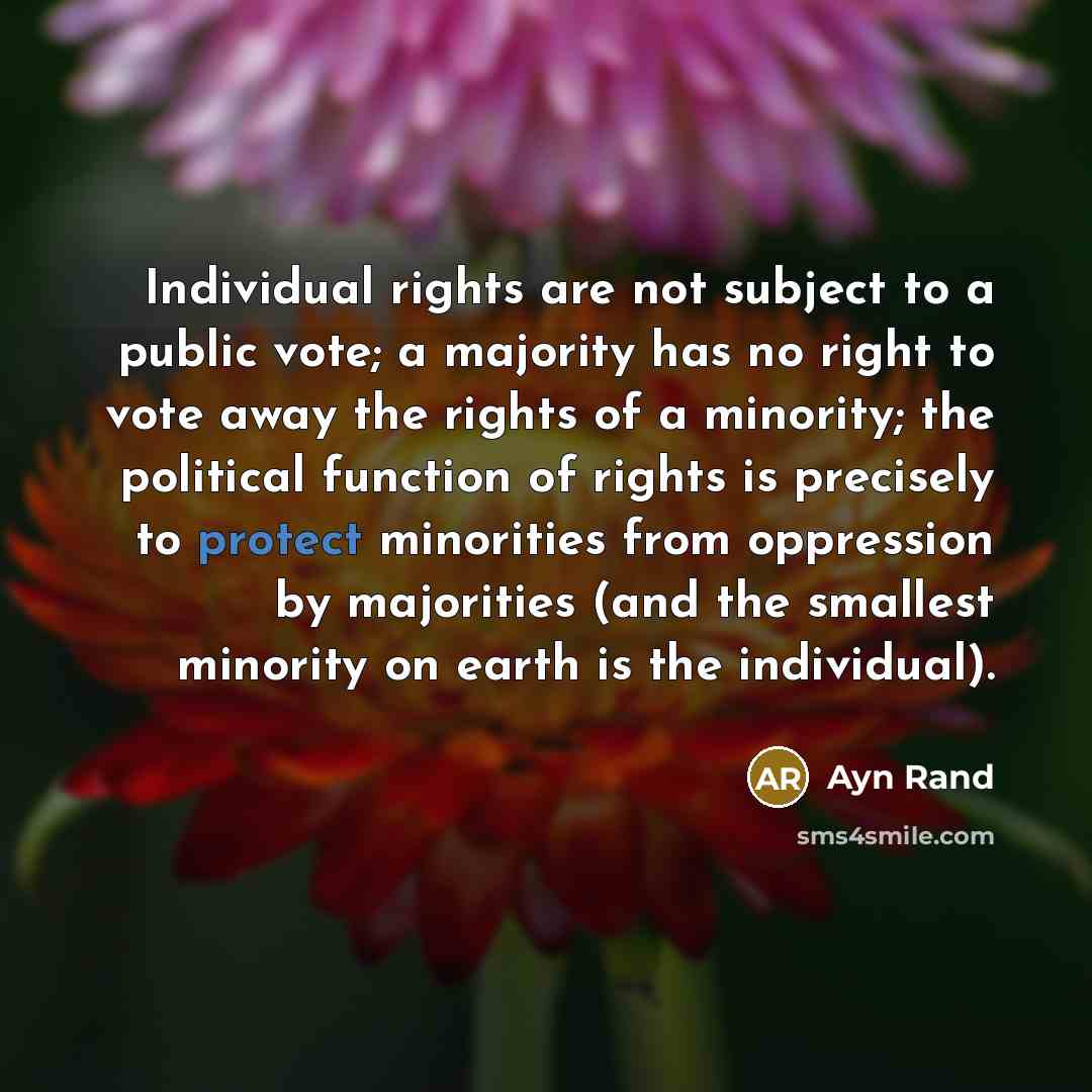 “Individual rights are not subject to a public vote; a…” quote by Ayn Rand