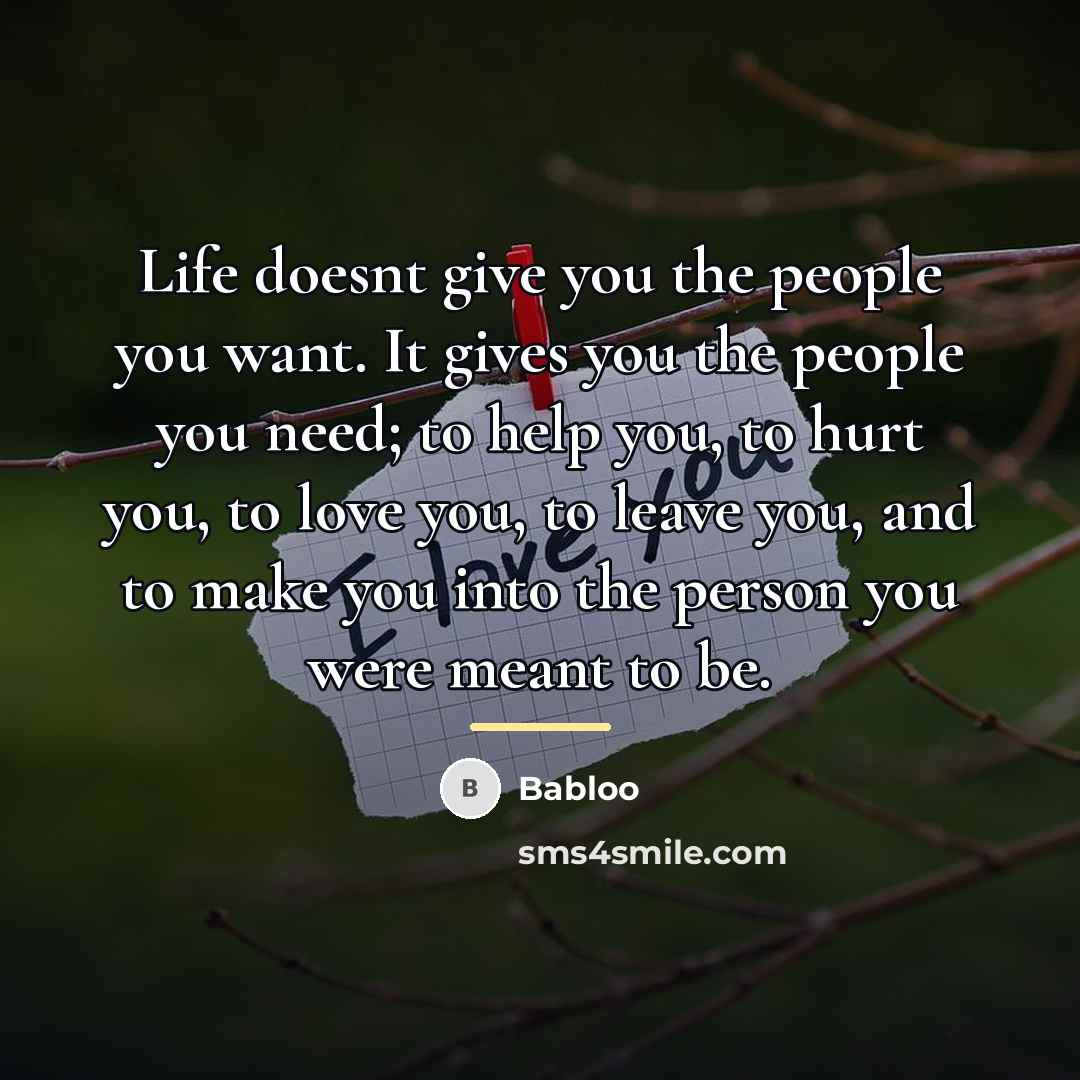 “Life doesnt give you the people you want. It gives…” quote by Babloo