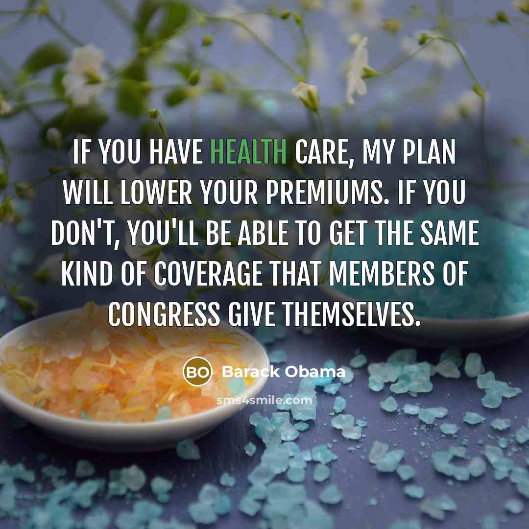 “If you have health care, my plan will lower your…” quote by Barack Obama
