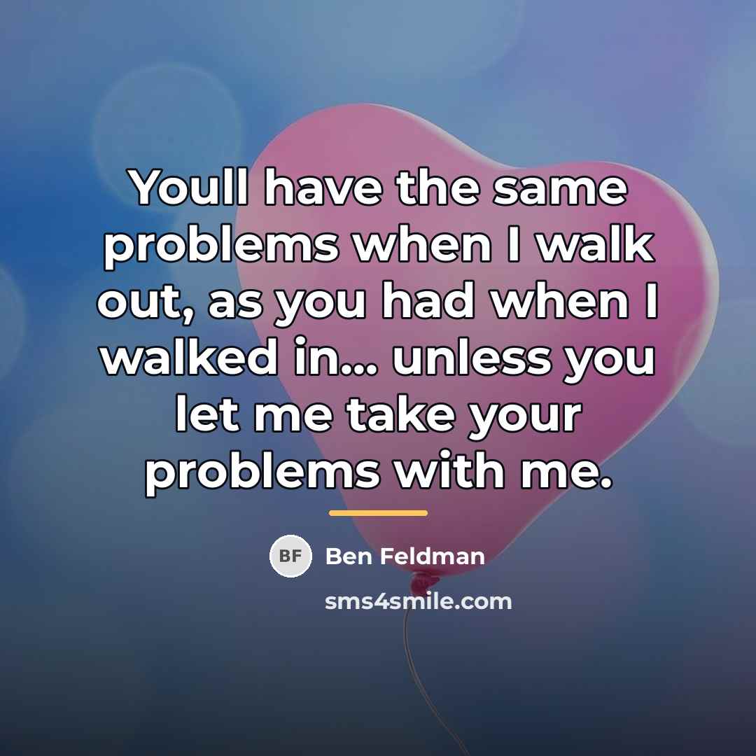 “Youll have the same problems when I walk out, as…” quote by Ben Feldman