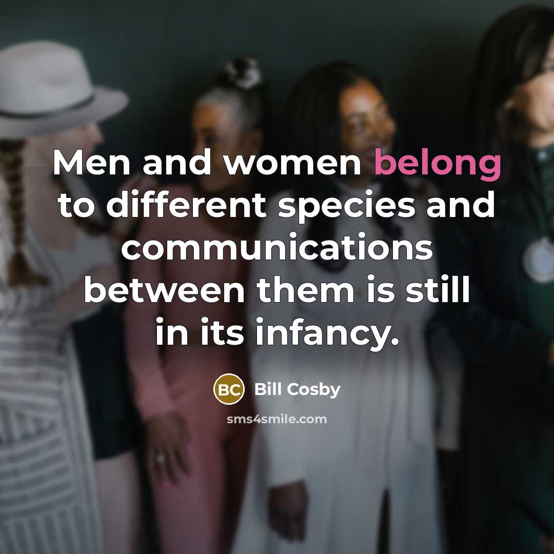 “Men and women belong to different species and communications between…” quote by Bill Cosby