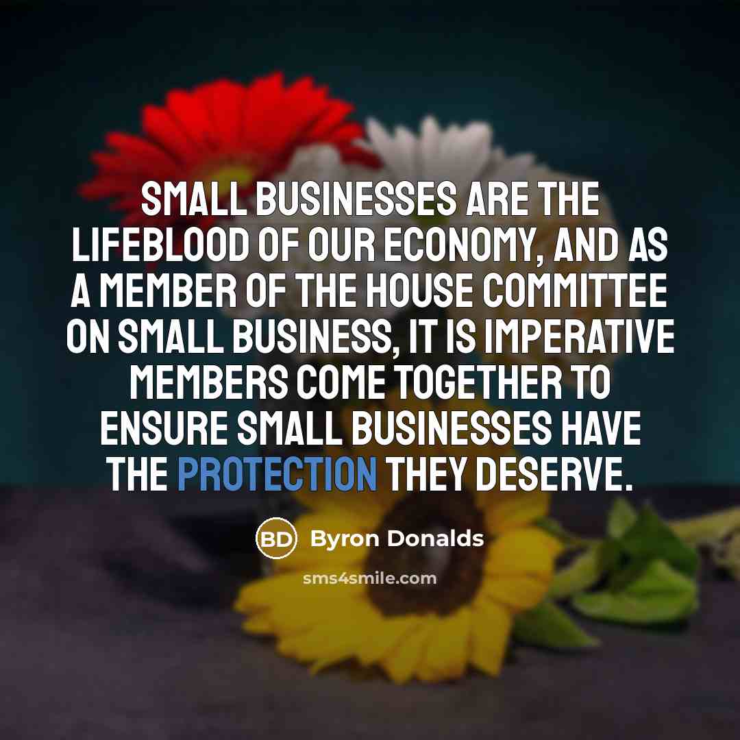 “Small businesses are the lifeblood of our economy, and as…” quote by Byron Donalds