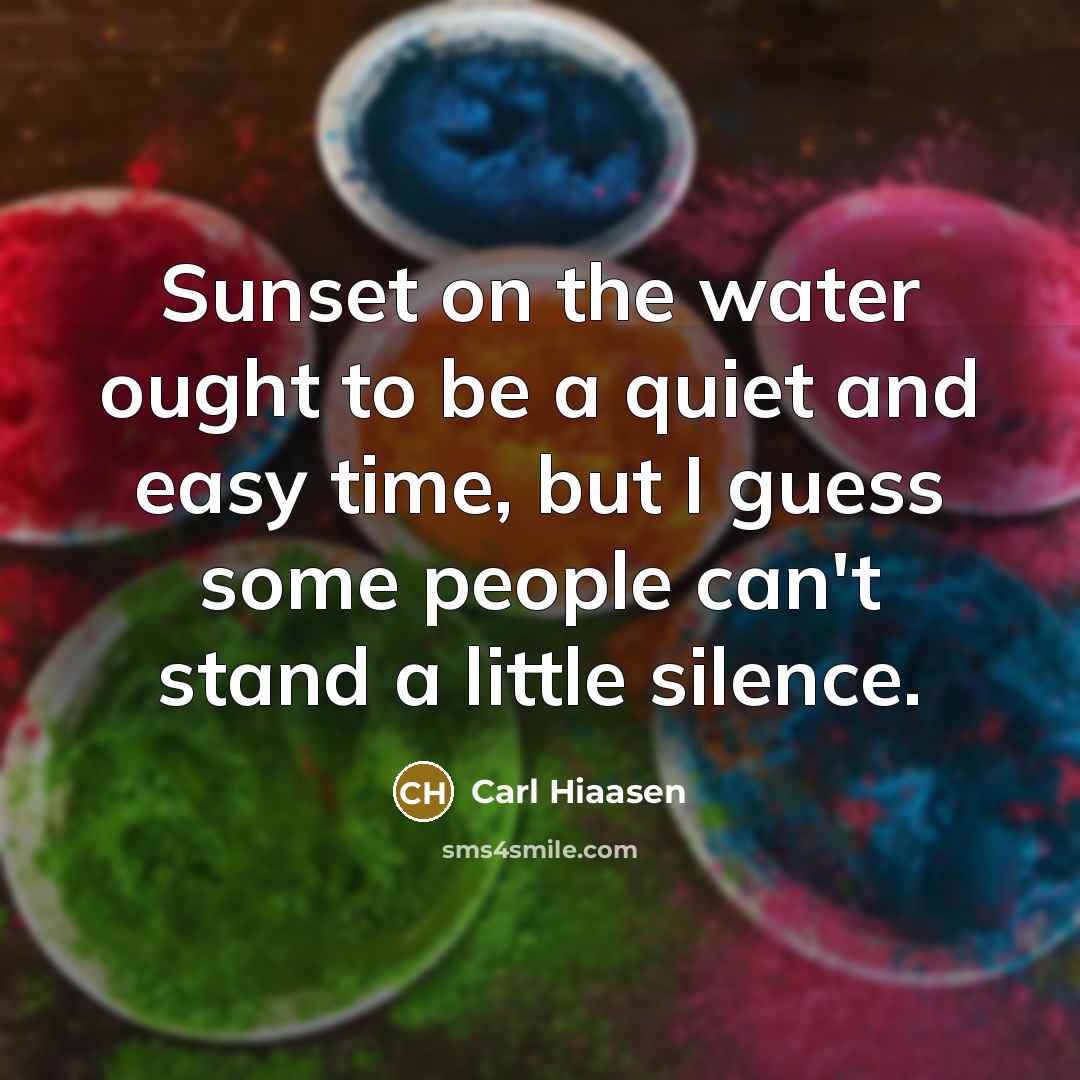 “Sunset on the water ought to be a quiet and…” quote by Carl Hiaasen