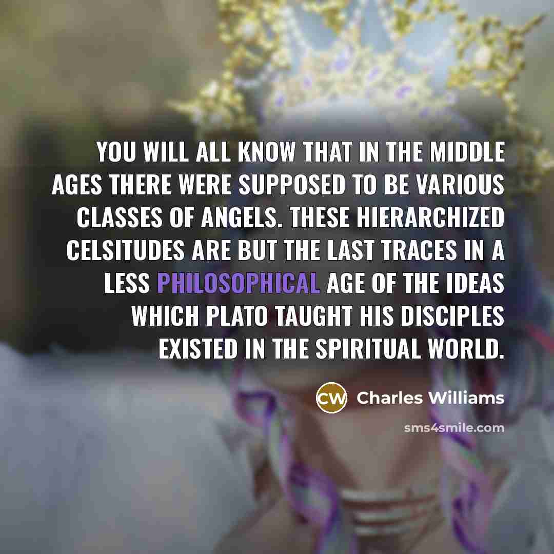 “You will all know that in the Middle Ages there…” quote by Charles Williams