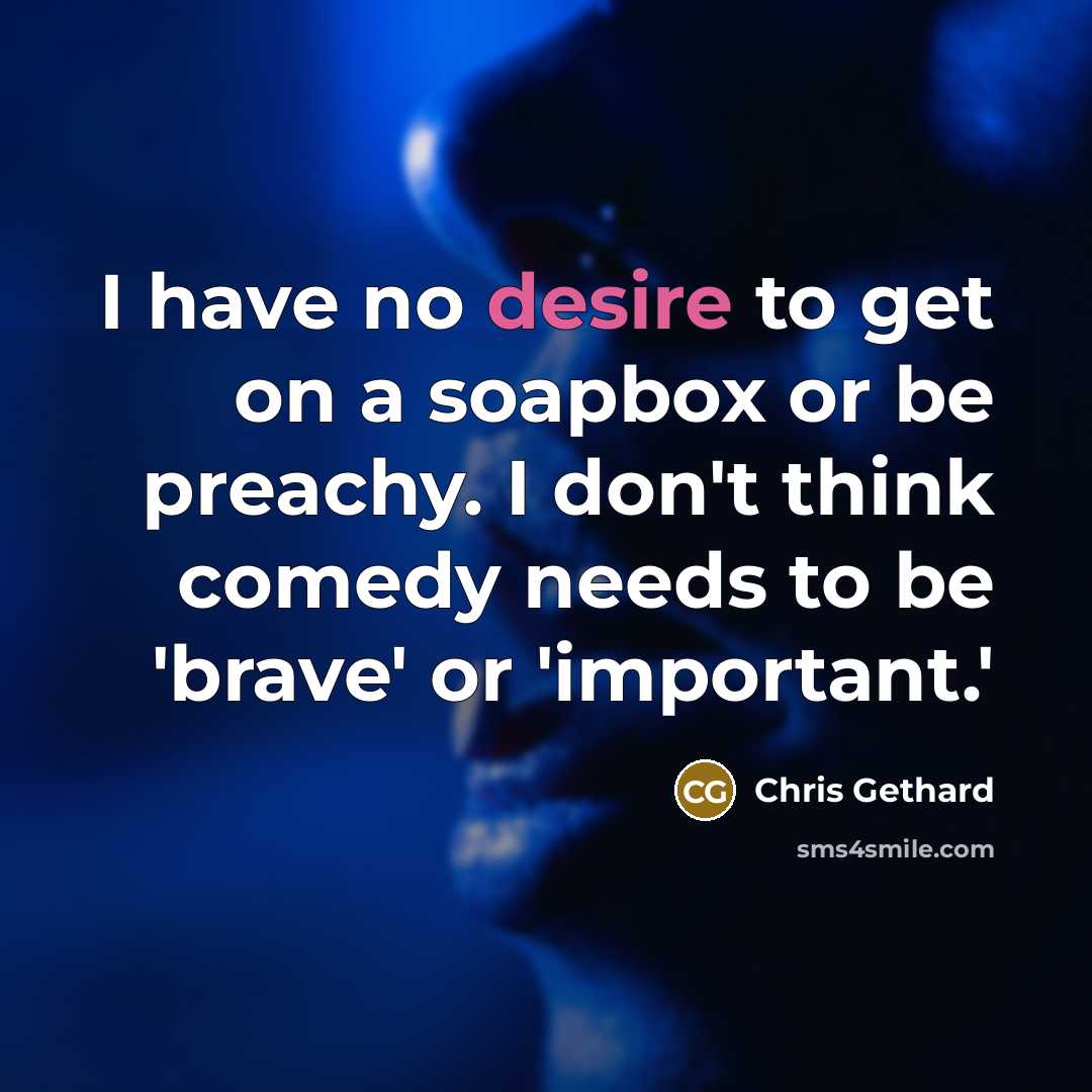 “I have no desire to get on a soapbox or…” quote by Chris Gethard
