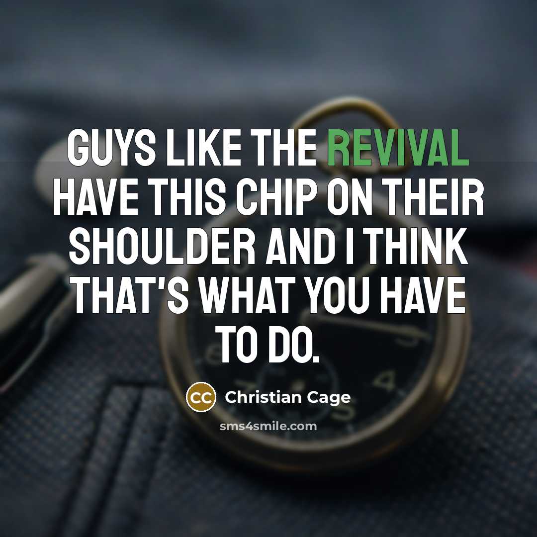 “Guys like The Revival have this chip on their shoulder…” quote by Christian Cage