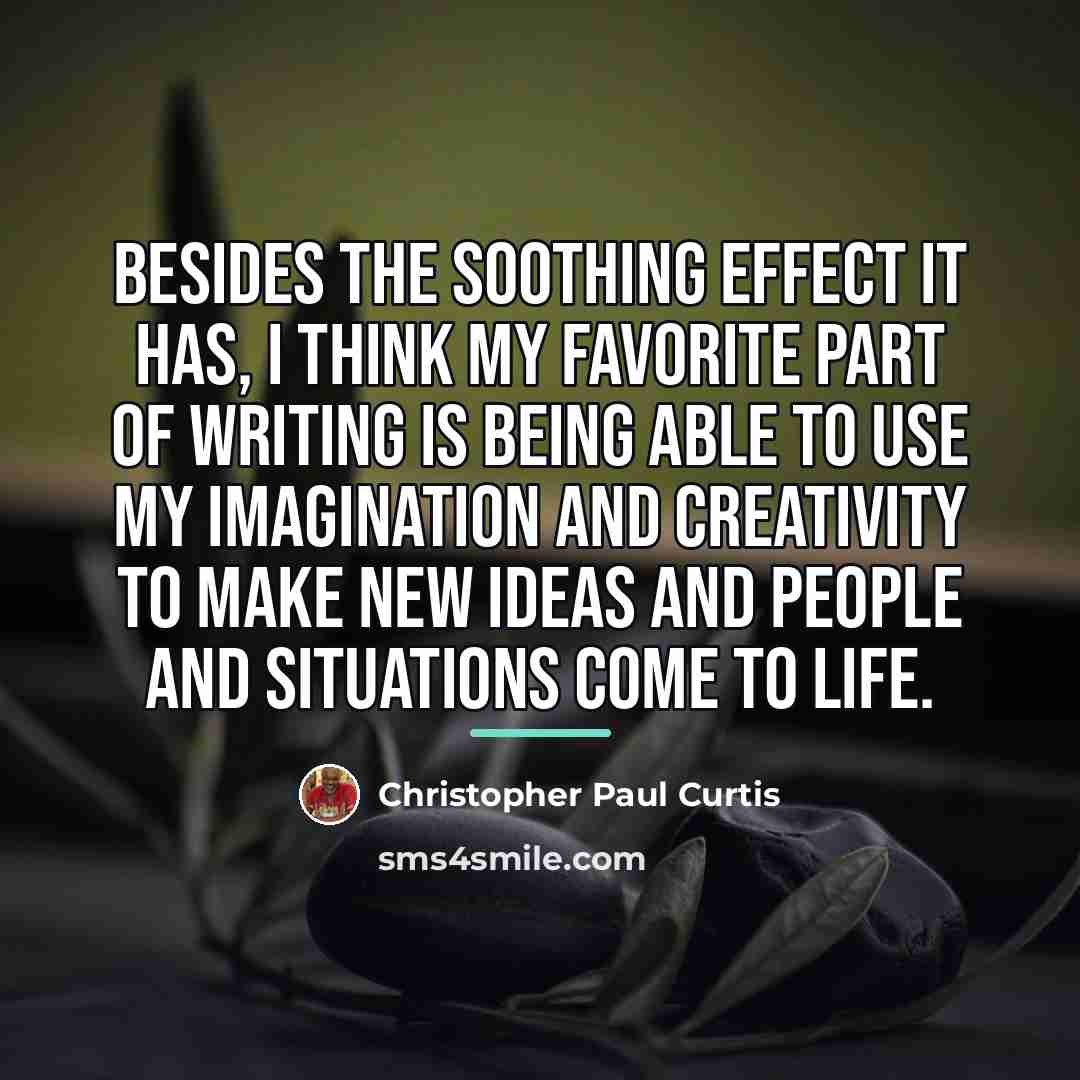 “Besides the soothing effect it has, I think my favorite…” quote by Christopher Paul Curtis