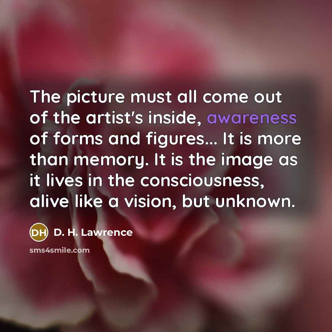 “The picture must all come out of the artist's inside,…” quote by D. H. Lawrence