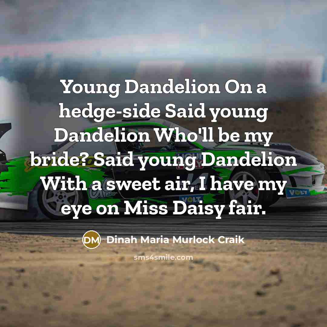 “Young Dandelion On a hedge-side Said young Dandelion Who'll be…” quote by Dinah Maria Murlock Craik