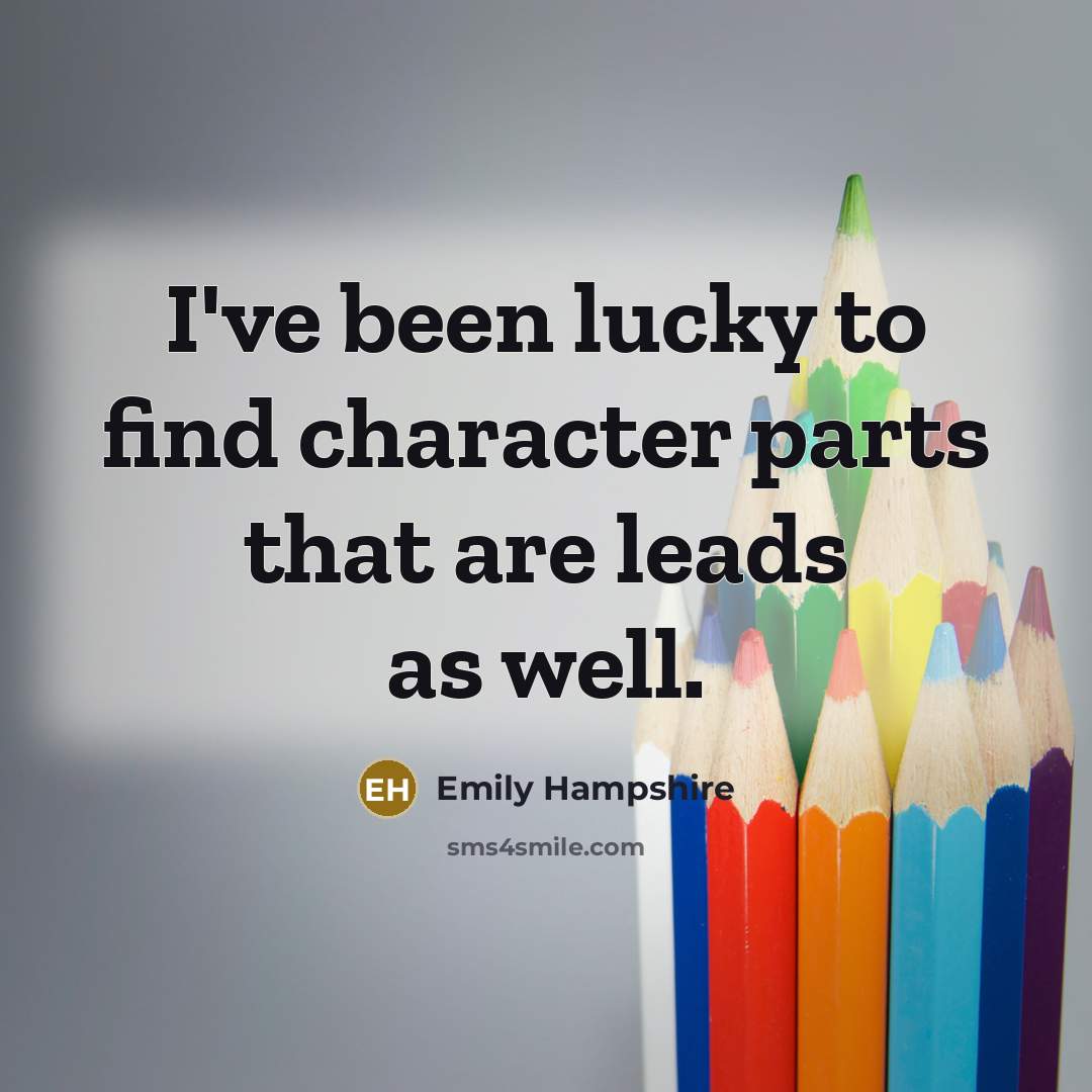 “I've been lucky to find character parts that are leads…” quote by Emily Hampshire
