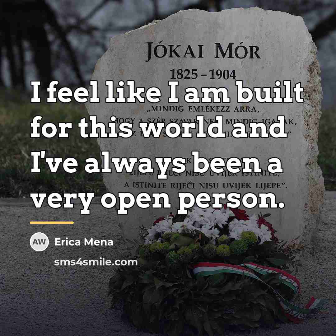 “I feel like I am built for this world and…” quote by Erica Mena