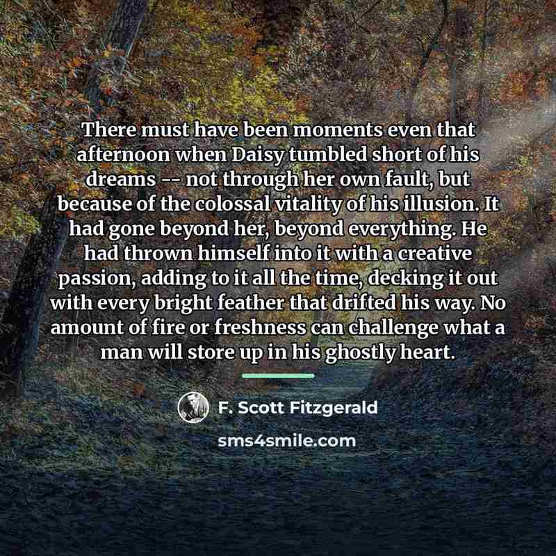 “There must have been moments even that afternoon when Daisy…” quote by F. Scott Fitzgerald