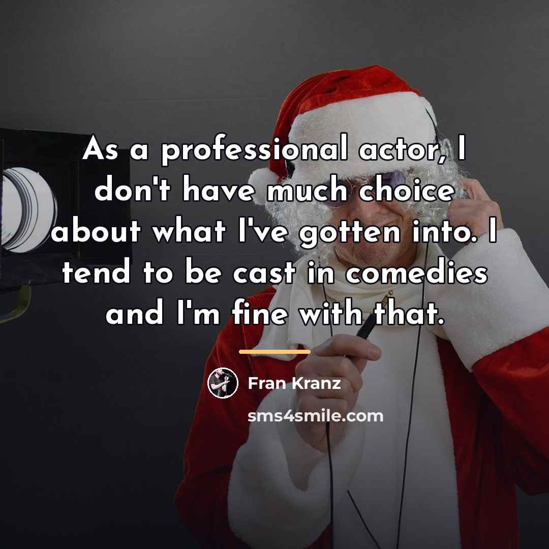 “As a professional actor, I don't have much choice about…” quote by Fran Kranz