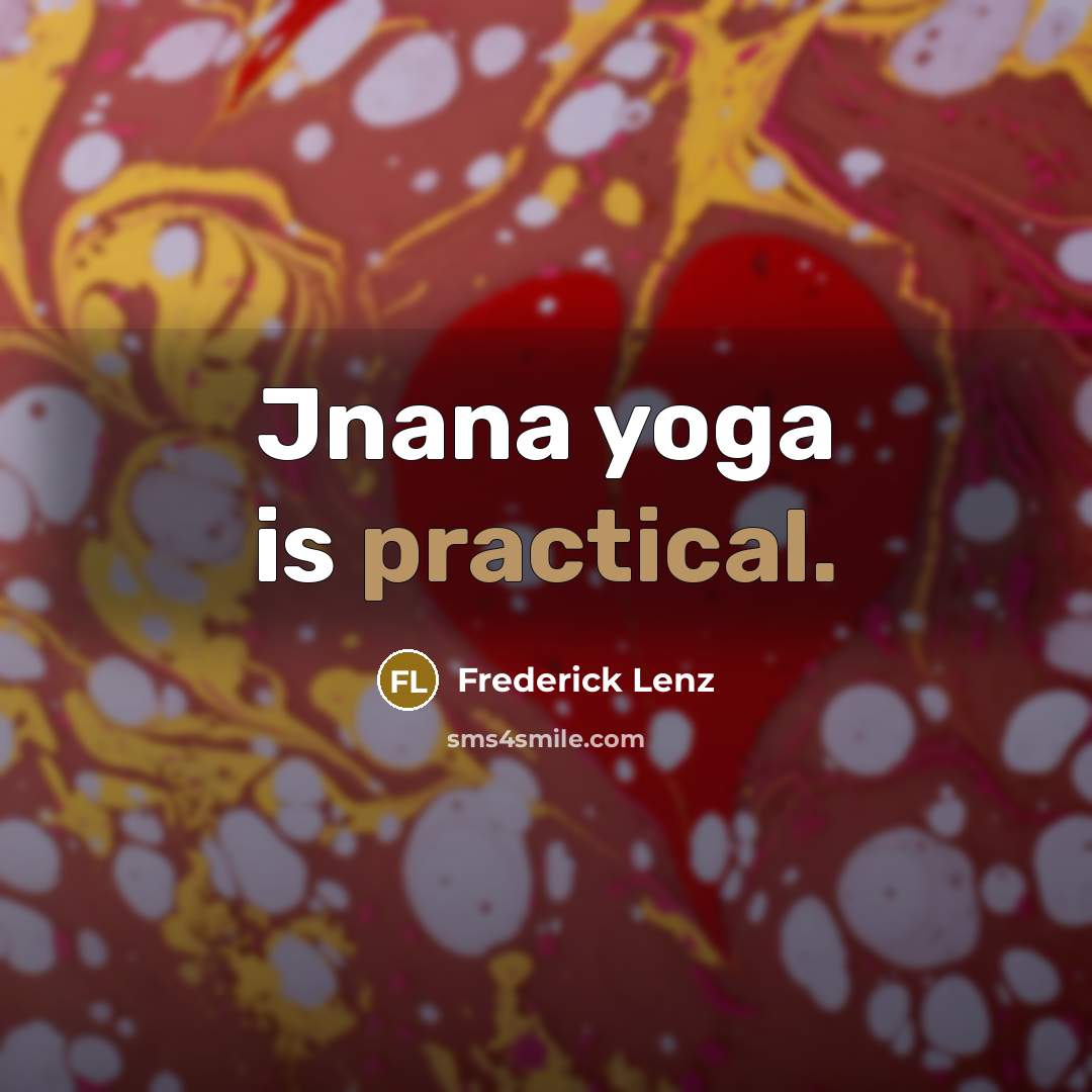 “Jnana yoga is practical.…” quote by Frederick Lenz