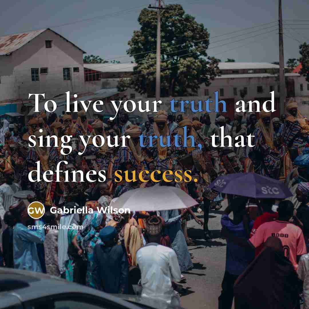 “To live your truth and sing your truth, that defines…” quote by Gabriella Wilson