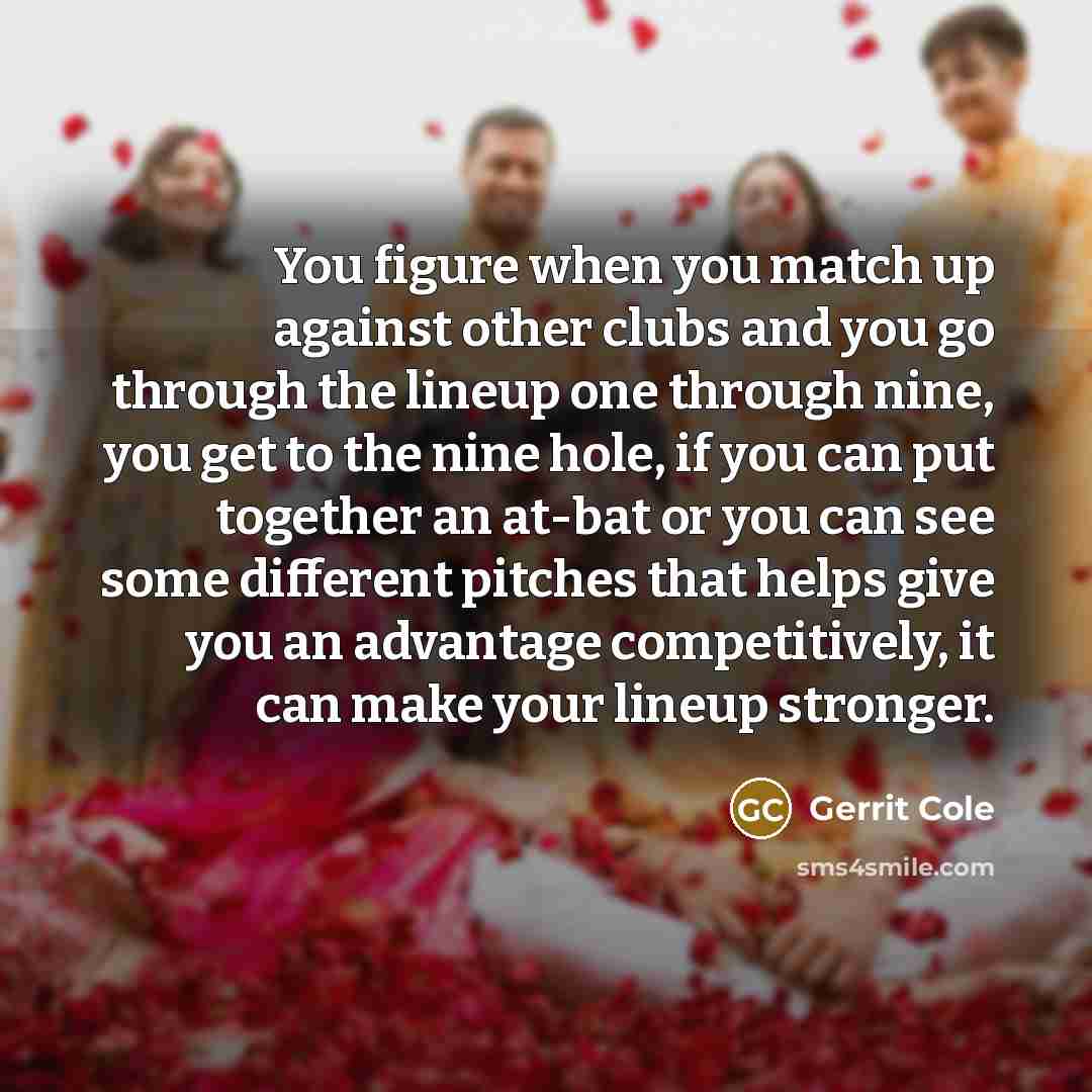 “You figure when you match up against other clubs and…” quote by Gerrit Cole