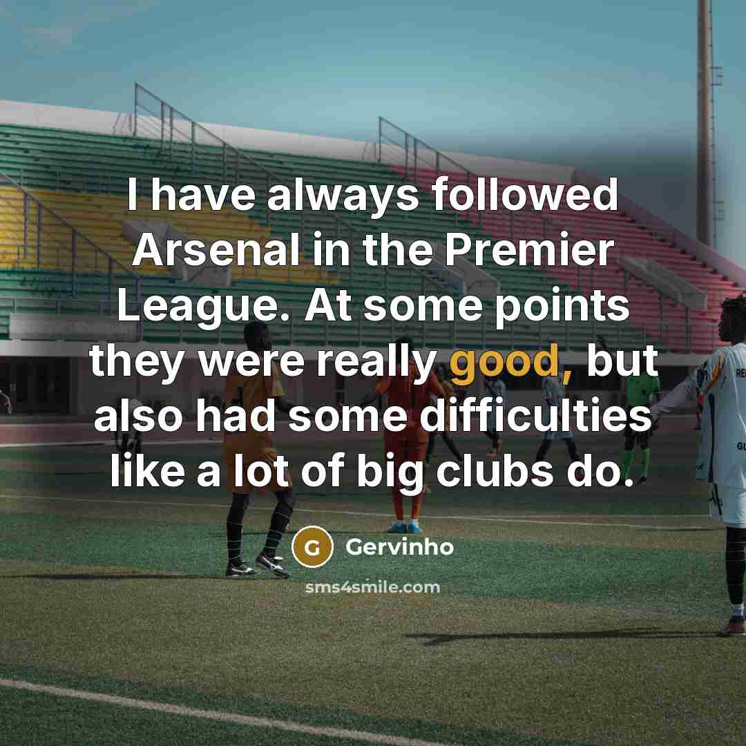 “I have always followed Arsenal in the Premier League. At…” quote by Gervinho