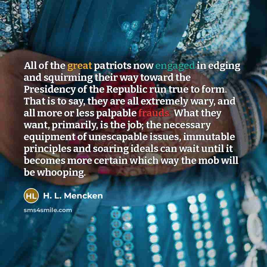 “All of the great patriots now engaged in edging and…” quote by H. L. Mencken