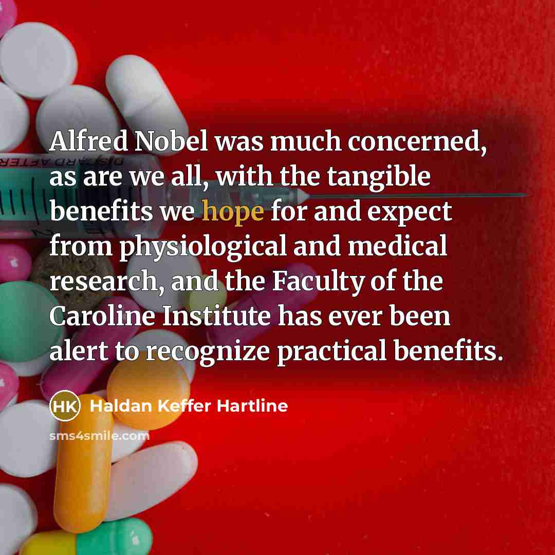 “Alfred Nobel was much concerned, as are we all, with…” quote by Haldan Keffer Hartline