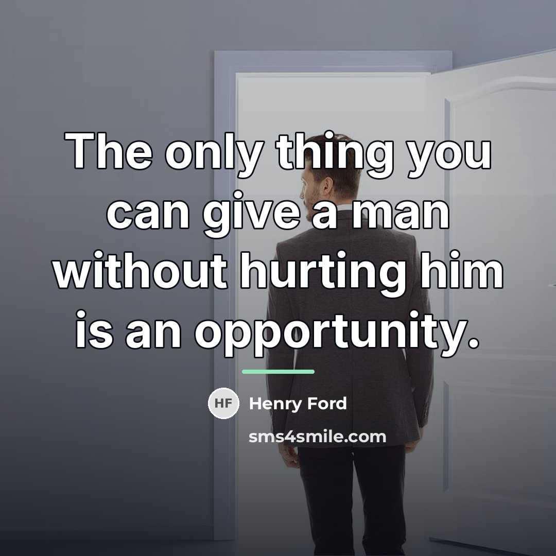 “The only thing you can give a man without hurting…” quote by Henry Ford