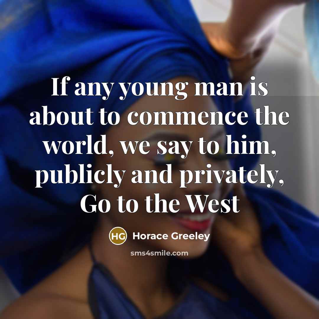 “If any young man is about to commence the world,…” quote by Horace Greeley