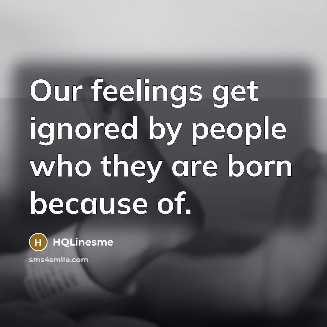 “Our feelings get ignored by people who they are born…” quote by HQLinesme