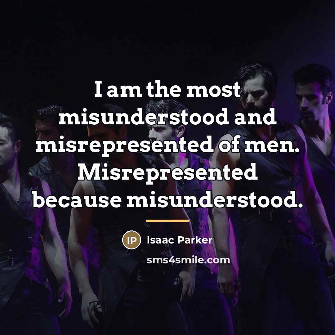 “I am the most misunderstood and misrepresented of men. Misrepresented…” quote by Isaac Parker