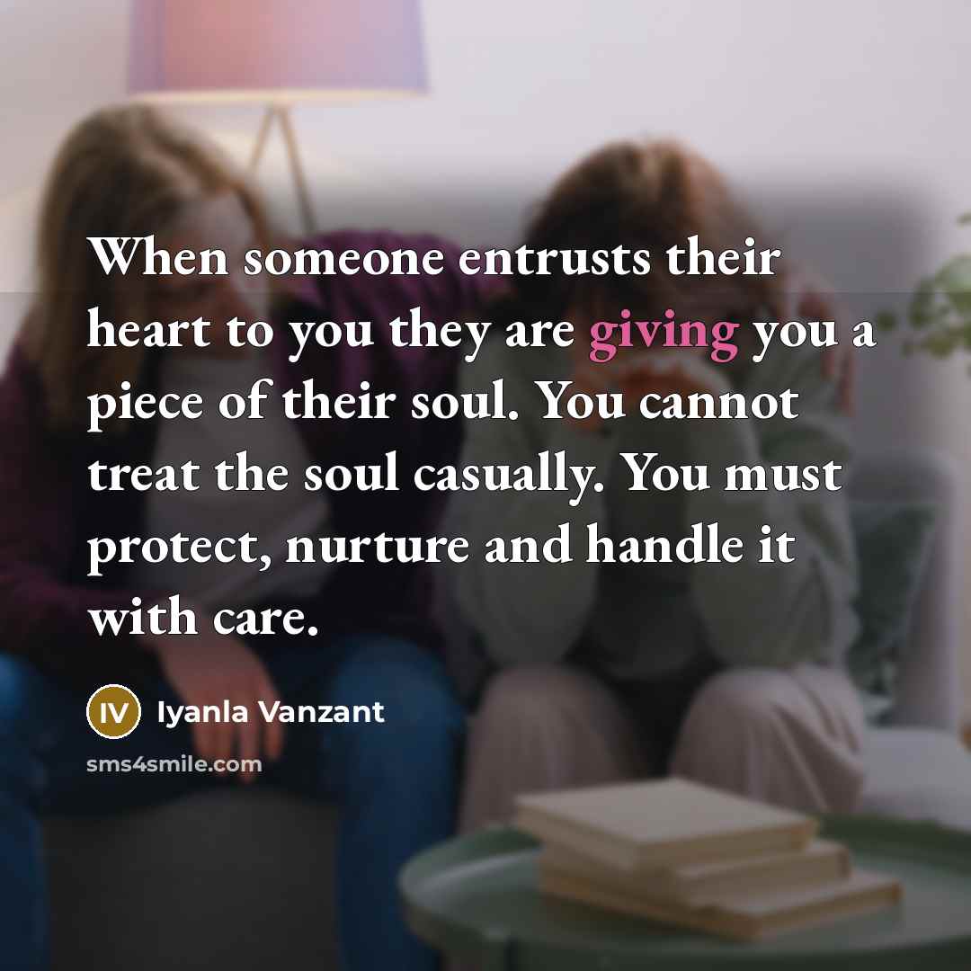 “When someone entrusts their heart to you they are giving…” quote by Iyanla Vanzant