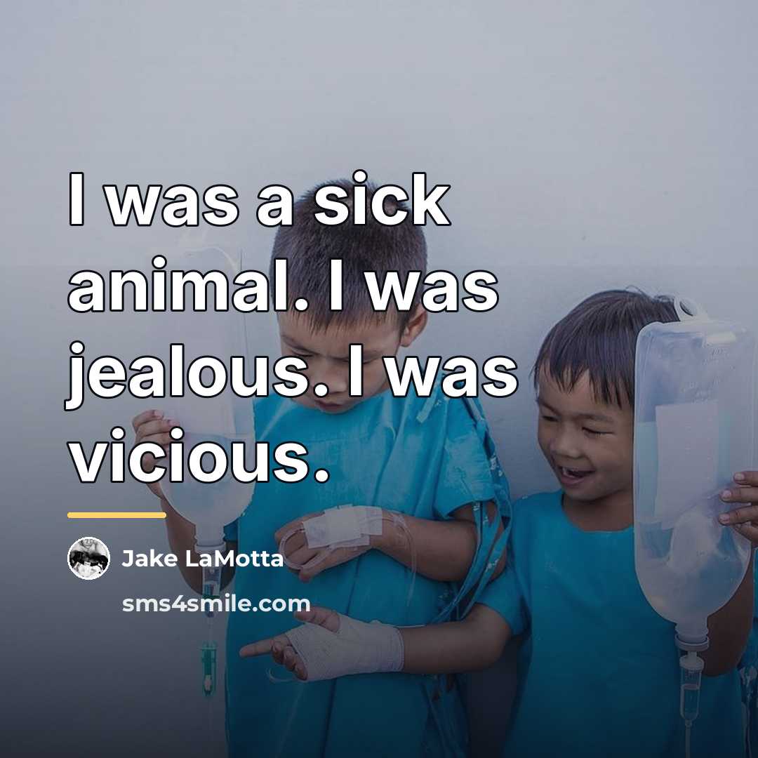“I was a sick animal. I was jealous. I was…” quote by Jake LaMotta