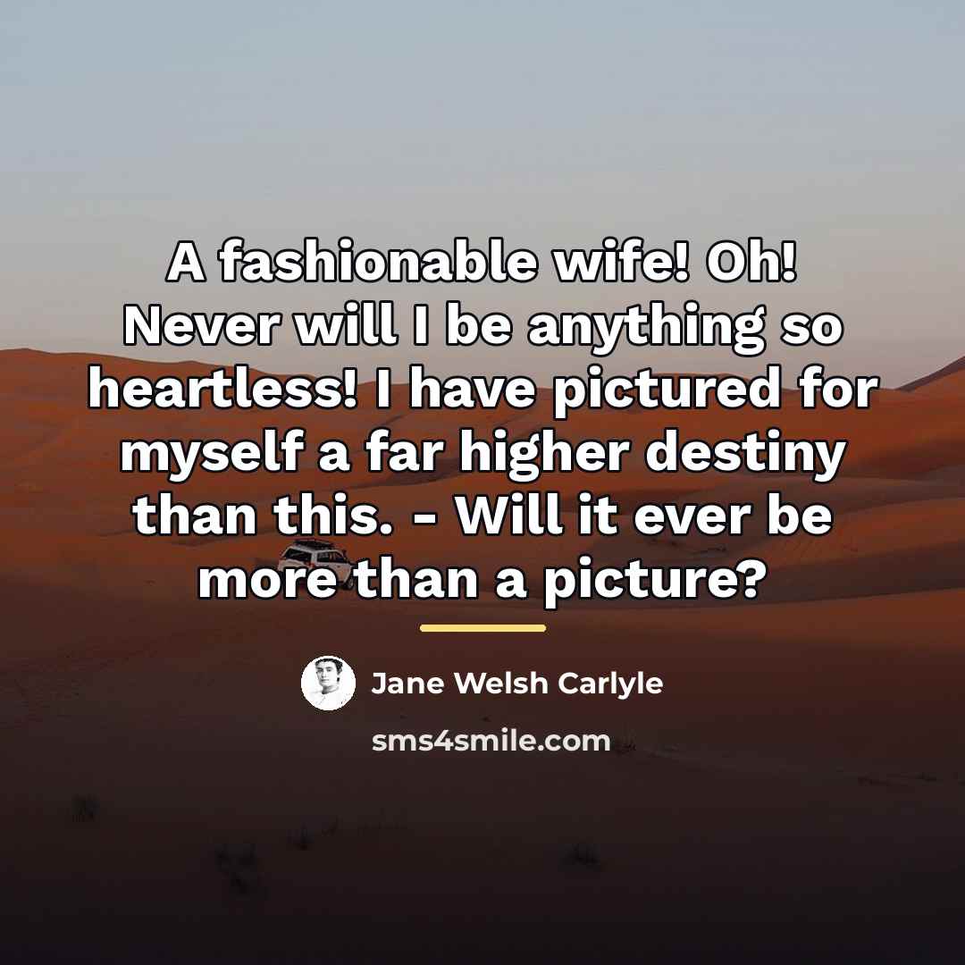 “A fashionable wife! Oh! Never will I be anything so…” quote by Jane Welsh Carlyle