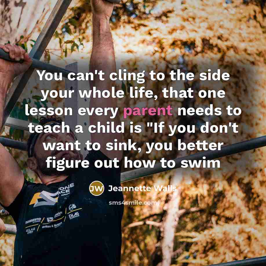 “You can't cling to the side your whole life, that…” quote by Jeannette Walls