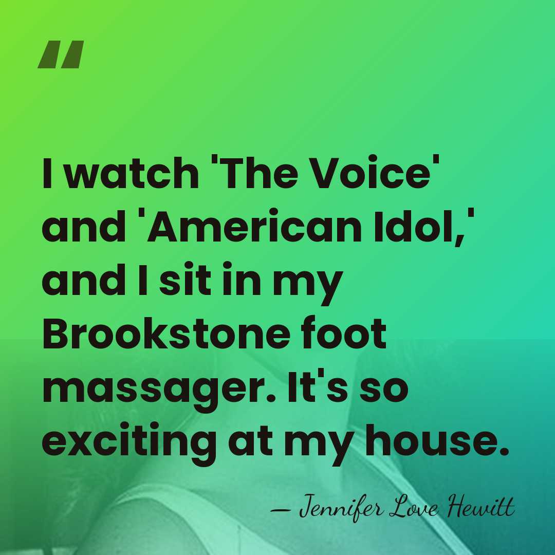 I watch 'The Voice' and 'American Idol,' and I sit in my&hellip; - Jennifer Love Hewitt