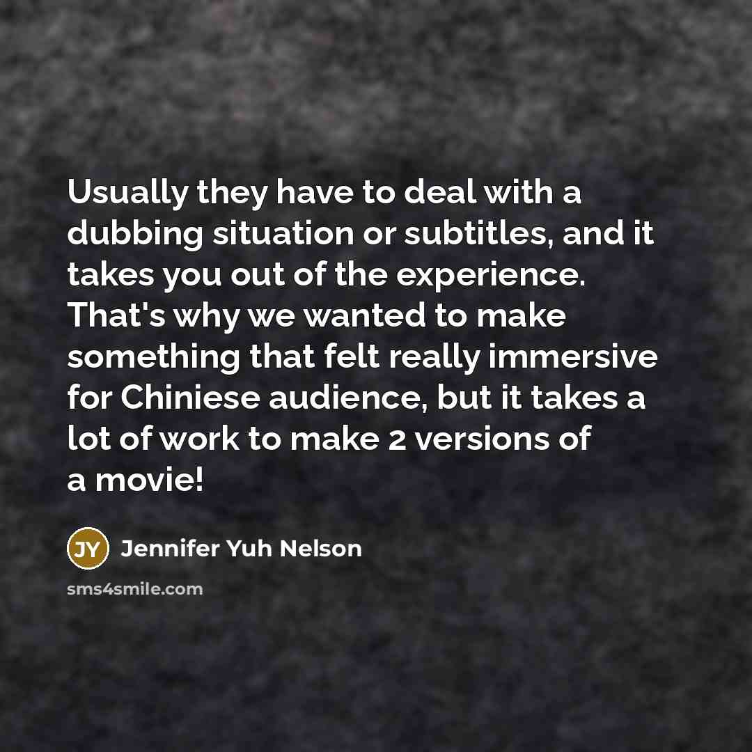 “Usually they have to deal with a dubbing situation or…” quote by Jennifer Yuh Nelson