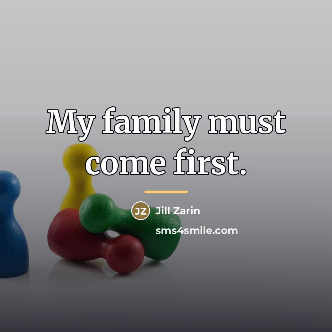 “My family must come first.…” quote by Jill Zarin