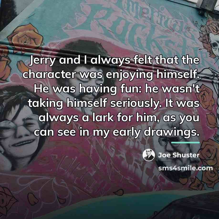 “Jerry and I always felt that the character was enjoying…” quote by Joe Shuster