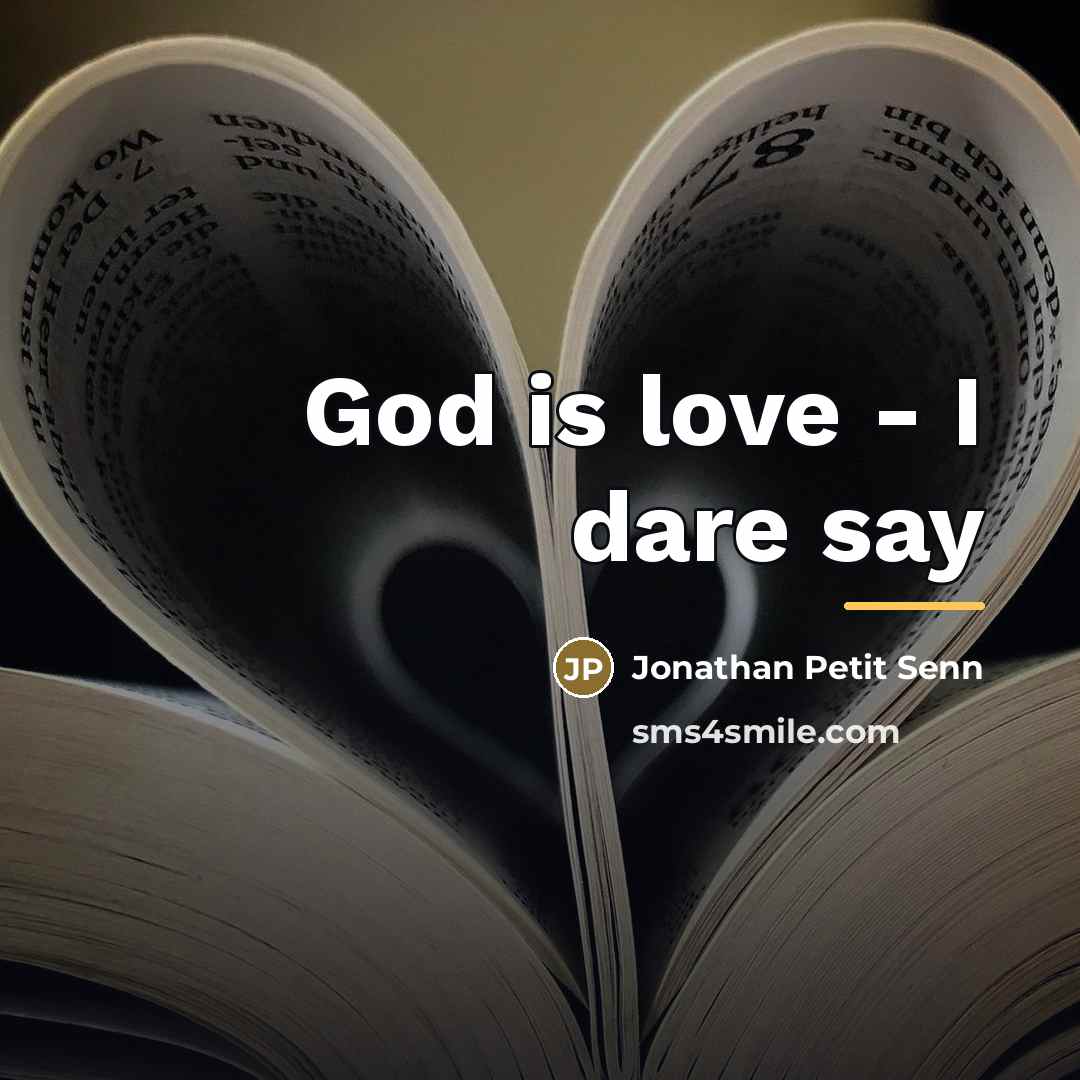 “God is love - I dare say…” quote by Jonathan Petit Senn