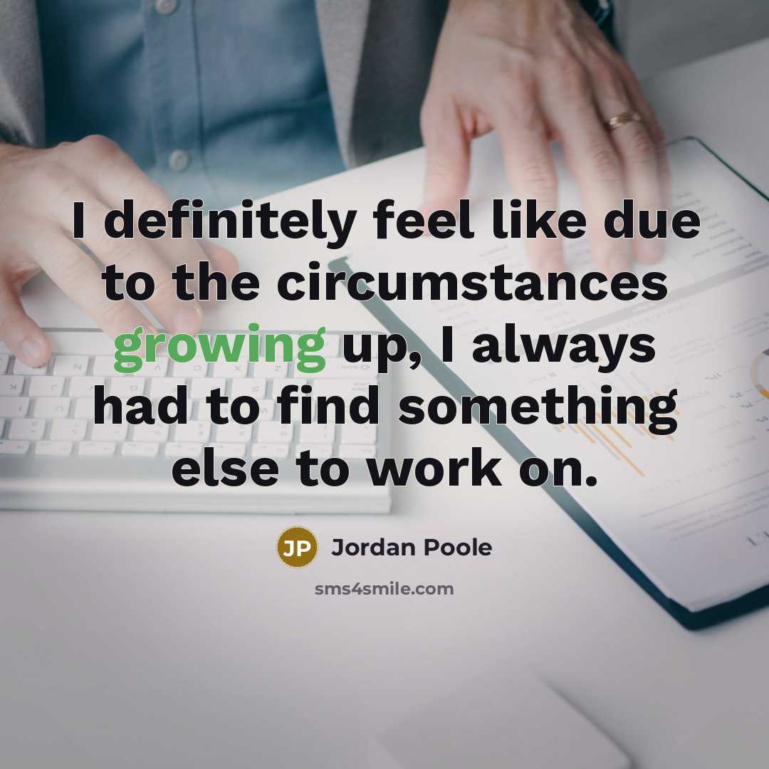 “I definitely feel like due to the circumstances growing up,…” quote by Jordan Poole