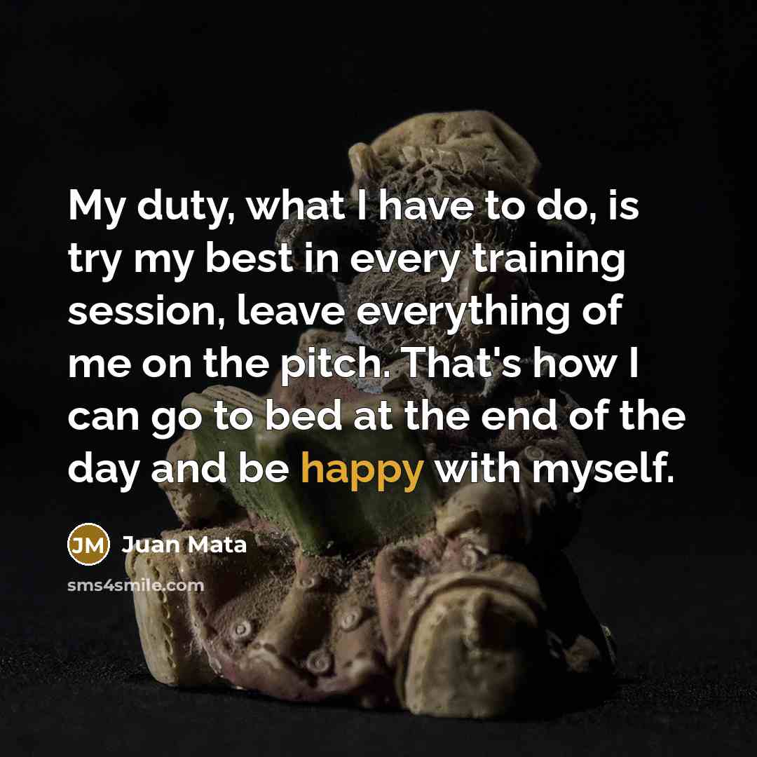 “My duty, what I have to do, is try my…” quote by Juan Mata