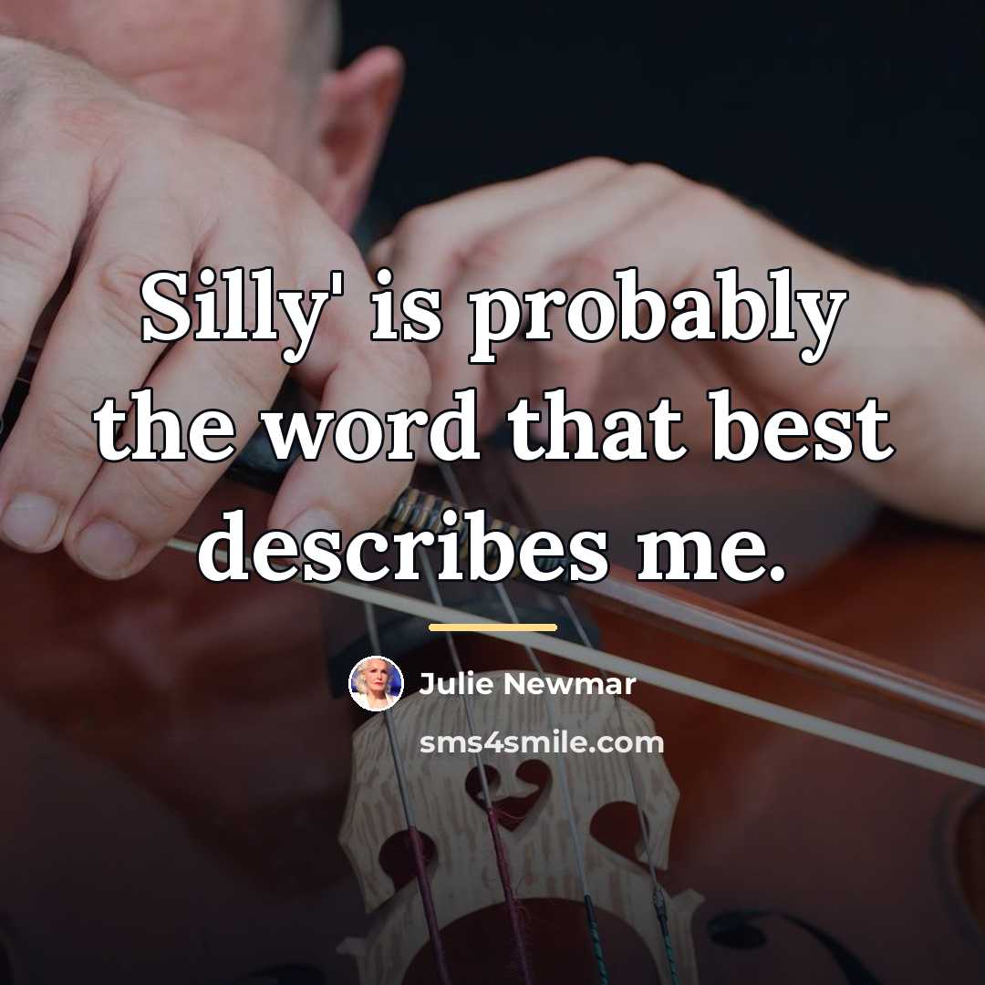 “Silly' is probably the word that best describes me.…” quote by Julie Newmar