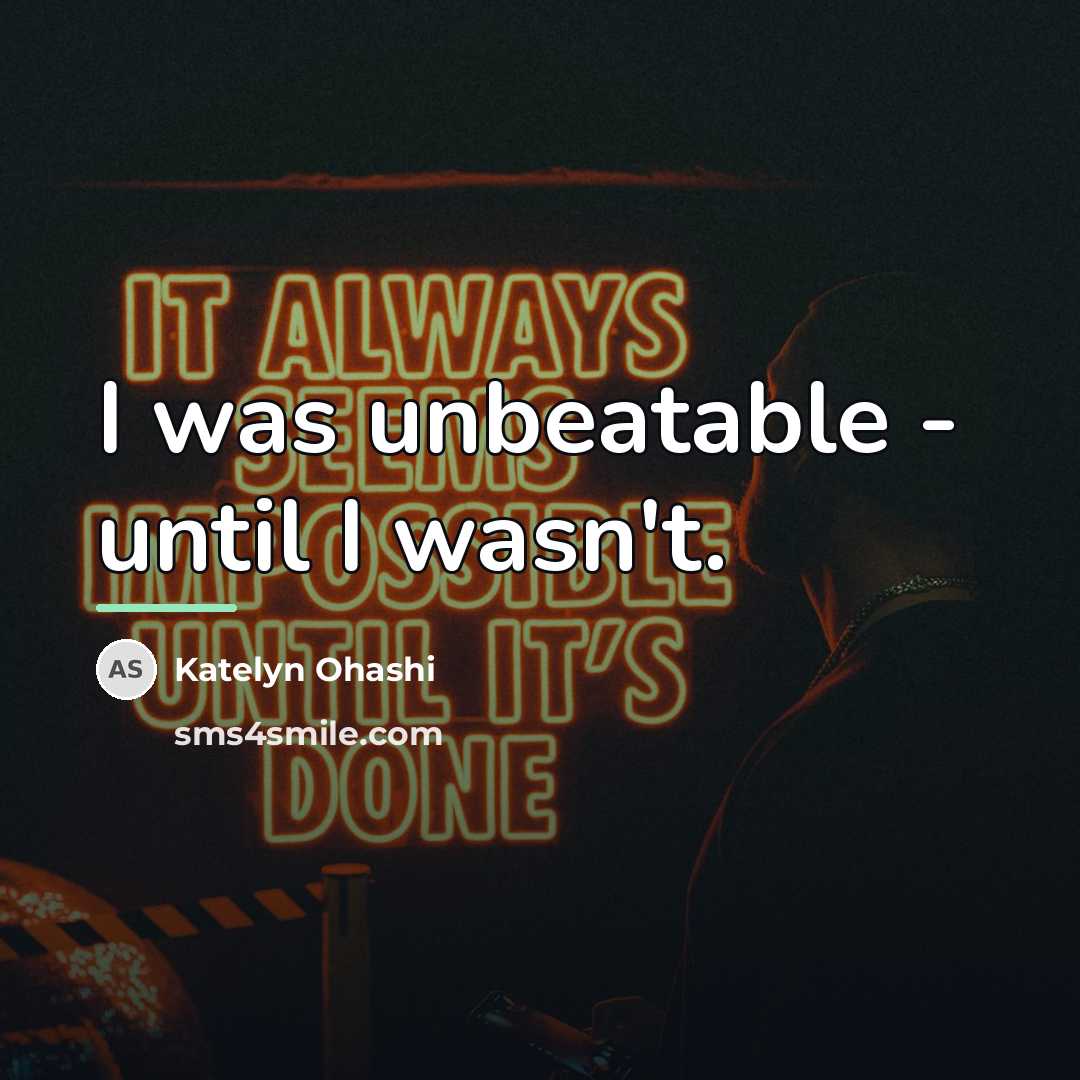 “I was unbeatable - until I wasn't.…” quote by Katelyn Ohashi