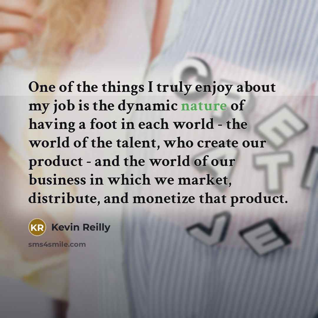 “One of the things I truly enjoy about my job…” quote by Kevin Reilly