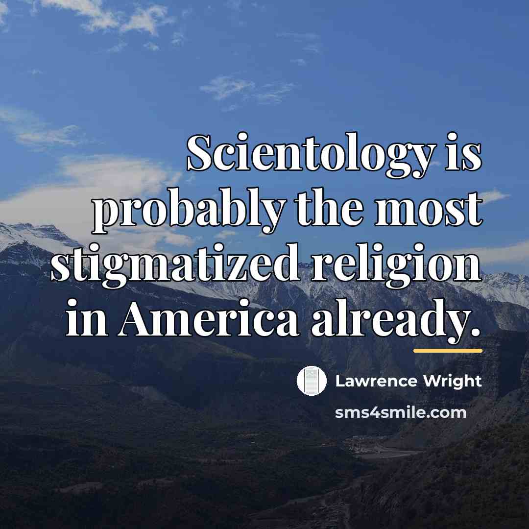 “Scientology is probably the most stigmatized religion in America already.…” quote by Lawrence Wright