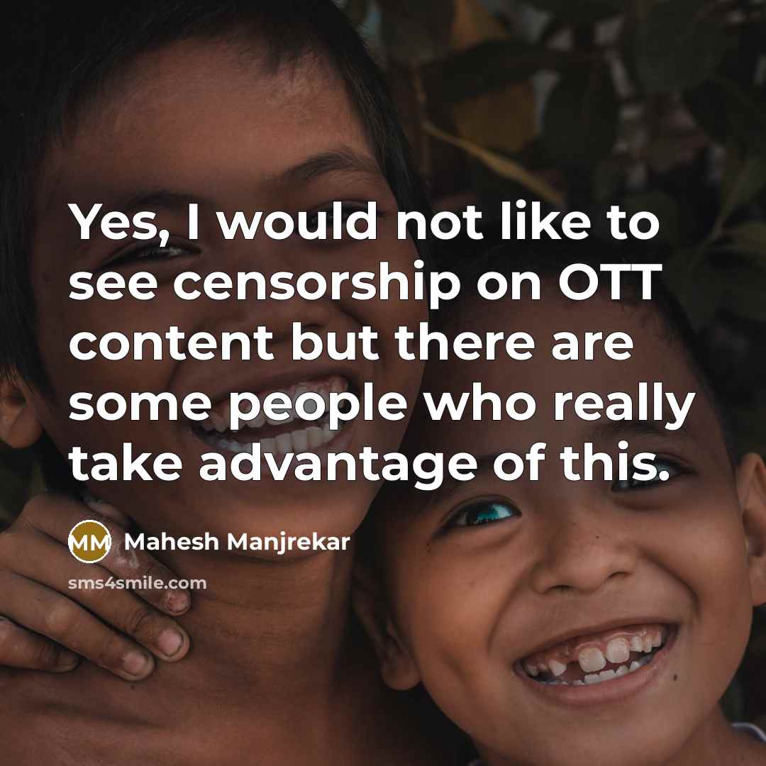 “Yes, I would not like to see censorship on OTT…” quote by Mahesh Manjrekar