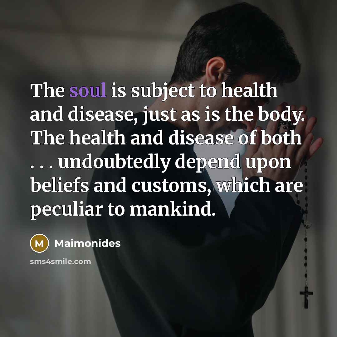 “The soul is subject to health and disease, just as…” quote by Maimonides