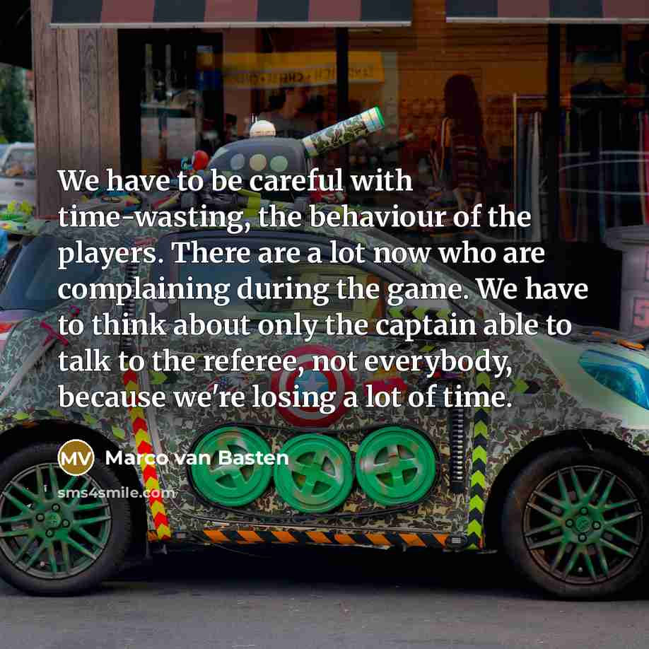 “We have to be careful with time-wasting, the behaviour of…” quote by Marco van Basten