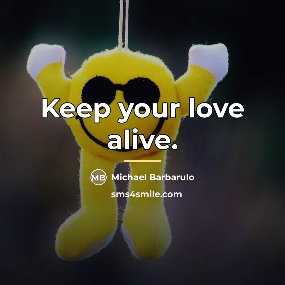 “Keep your love alive.…” quote by Michael Barbarulo